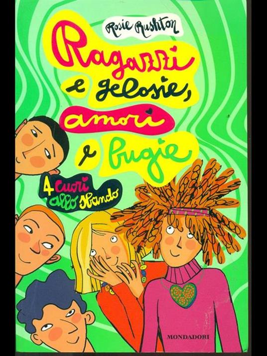 Ragazzi e gelosie, amori e bugie. 4 cuori allo sbando - Rosie Rushton - 3