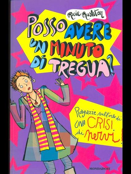 Posso avere un minuto di tregua? Ragazze sull'orlo di una crisi di nervi - Rosie Rushton - copertina