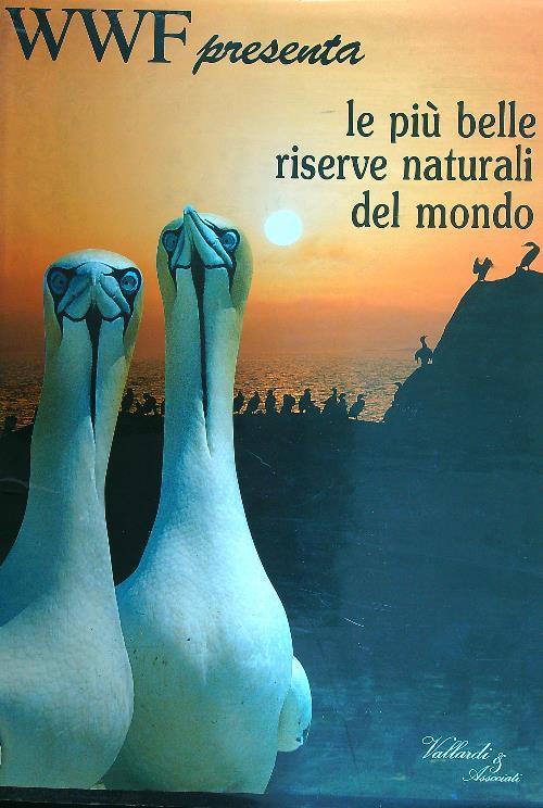 Wwf presenta le più belle riserve naturali del mondo