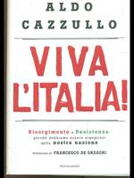 Viva l'Italia! Risorgimento e Resistenza: perché dobbiamo essere orgogliosi della nostra storia