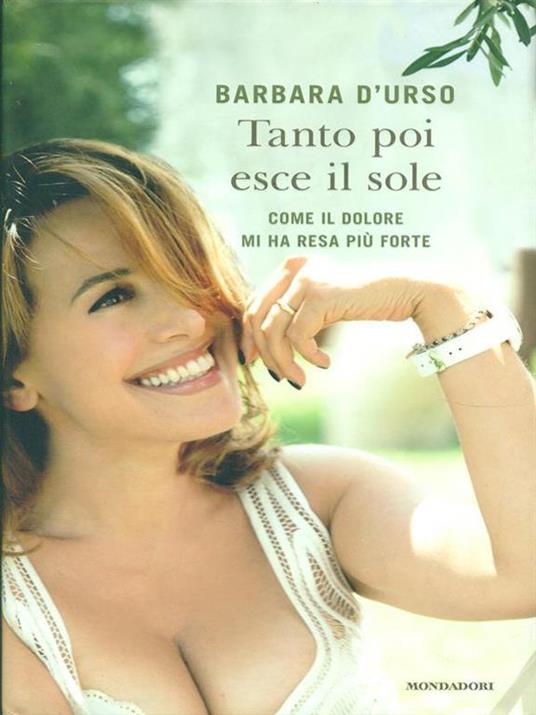 Tanto poi esce il sole. Come il dolore mi ha resa più forte - Barbara D'Urso - 9