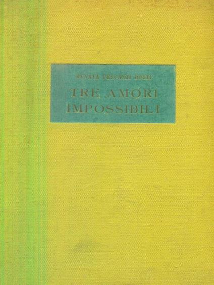 Tre amori impossibili - Renata Pescanti Botti - copertina