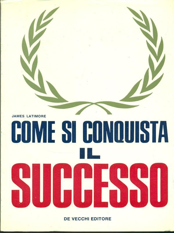 Come si conquista il successo