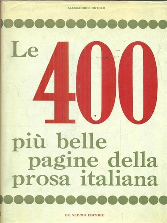 Le 400 più belle pagine della prosa italiana - Alessandro Cutolo - 4