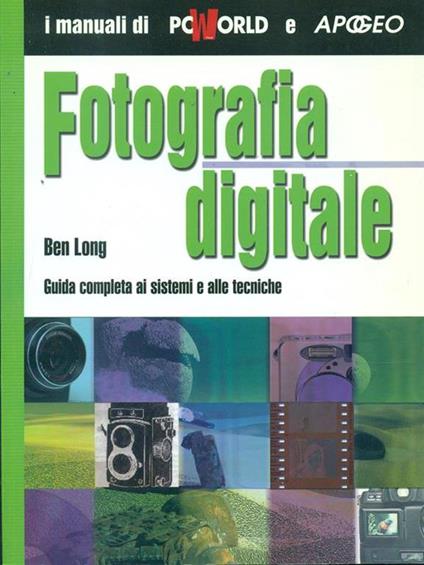 Fotografia digitale. Il manuale. Con CD-ROM - Ben Long - copertina