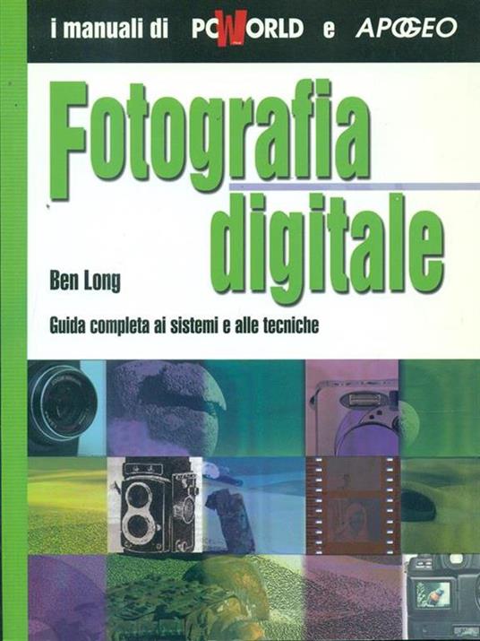 Fotografia digitale. Il manuale. Con CD-ROM - Ben Long - copertina