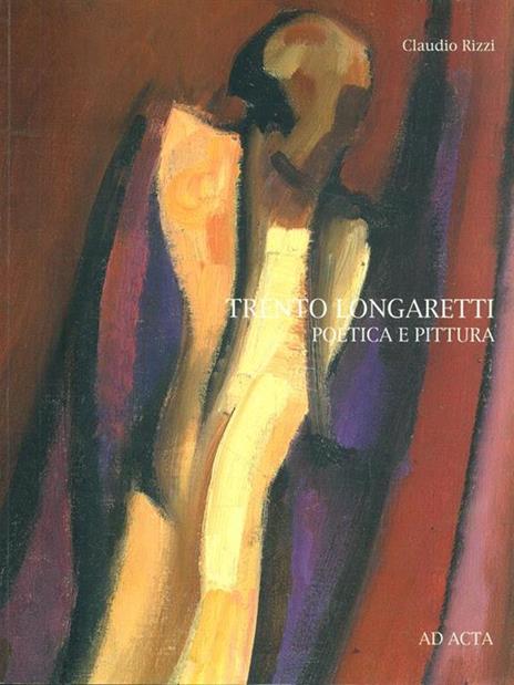 Trento Longaretti poetica e pittura - Claudio Rizzi - copertina