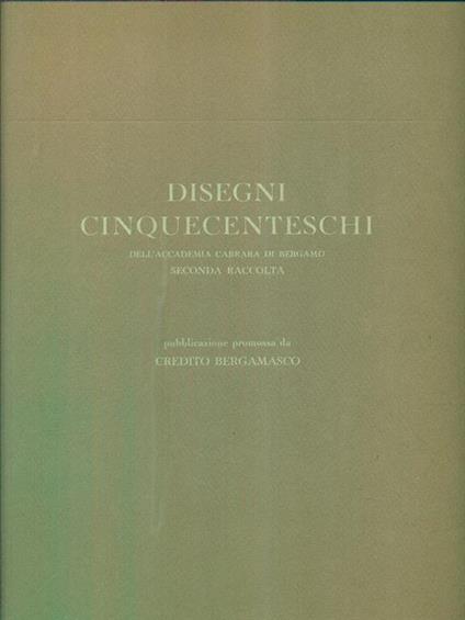 Disegni cinquecenteschi dell'Accademia Carrara di Bergamo. seconda raccolta - copertina