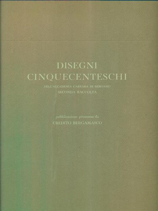 Disegni cinquecenteschi dell'Accademia Carrara di Bergamo. seconda raccolta - copertina