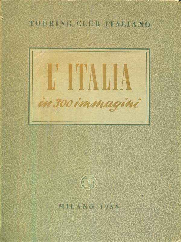 L' Italia in 300 immagini