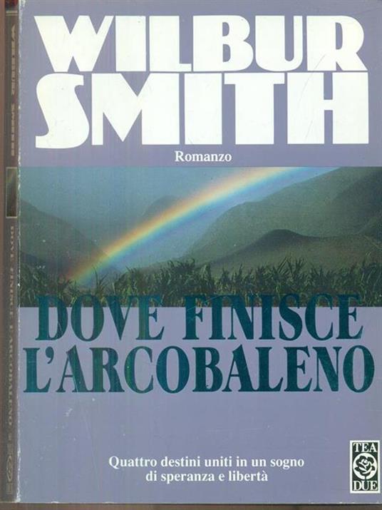 Dove finisce l'arcobaleno - Wilbur Smith - copertina