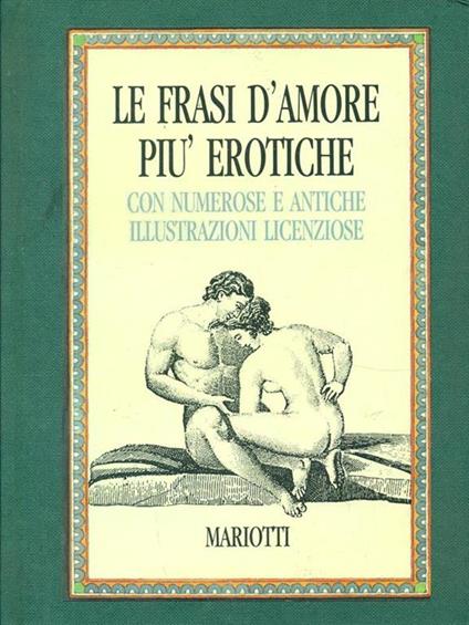 Le frasi d'amore più erotiche - Umberto Mariotti Bianchi - copertina