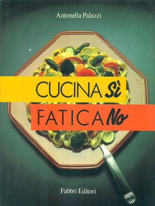 Cucina sì fatica no - Antonella Palazzi - 9