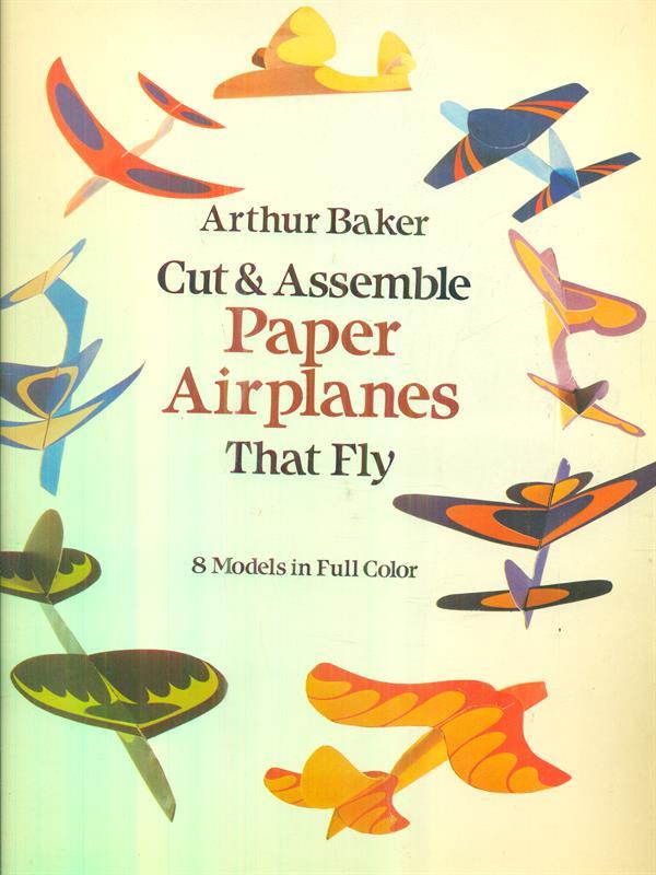Cut & Assemble. Paper Airplanes That Fly