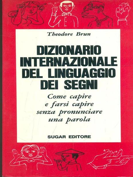 Dizionario internazionale del linguaggio dei segni - Theodore Brun - 2