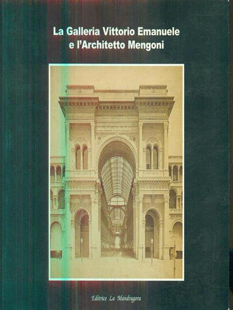 La galleria Vittorio Emanuele e l'architetto Mengoni - copertina