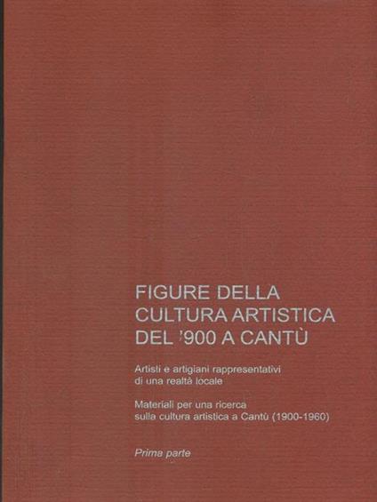 Figure della cultura artistica del '900a Cantù. Prima parte - copertina