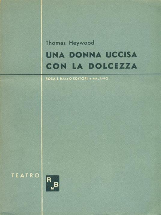 Una donna uccisa con la dolcezza - Thomas Heywood - 2