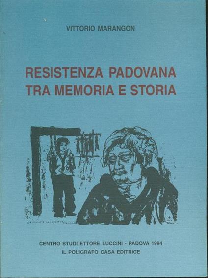 Resistenza padovana tra memoria e storia - Vittorio Marangon - copertina