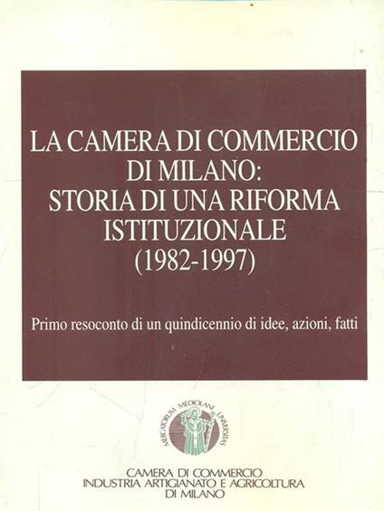 La Camera di Commercio di Milano: storia di una riforma istituzionale - copertina