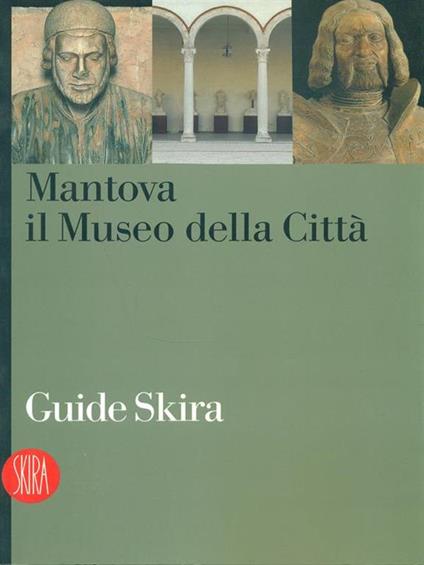 Mantova Il musero della città - S. Benetti,G. M. Erbesato,C. Pisani - copertina