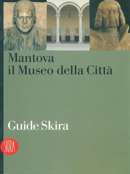 Mantova Il musero della città - S. Benetti,G. M. Erbesato,C. Pisani - copertina