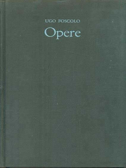 Opere - Ugo Foscolo - copertina