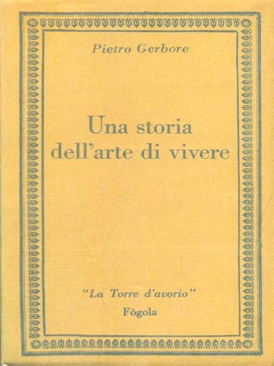 Una storia dell'arte di vivere - Pietro Gerbore - 10