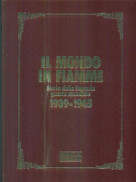 Il mondo in fiamme. Storia della seconda guerra mondiale 1939-1945 - 8