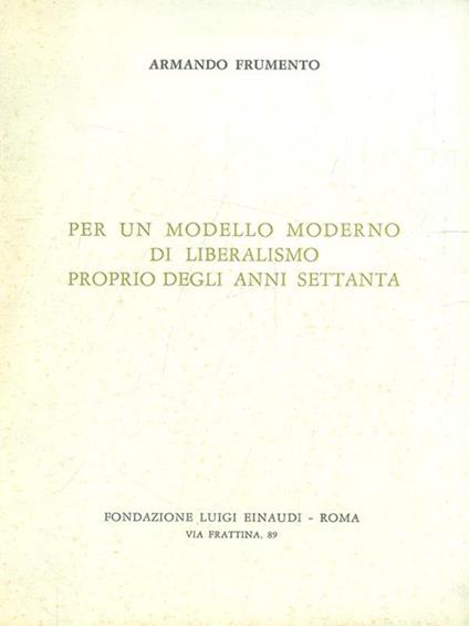 Per un modello moderno di liberalismo proprio degli anni settanta - Armando Frumento - copertina