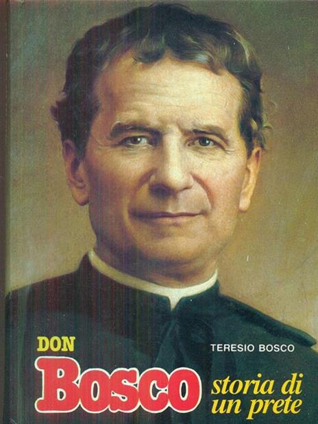 Don Bosco storia di un prete - Teresio Bosco - 3