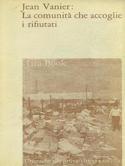 La comunità che accoglie i rifiutati - Jean Vanier - copertina