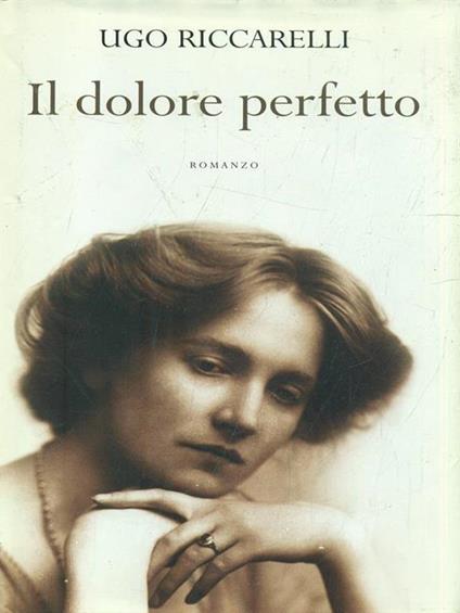Il dolore perfetto - Ugo Riccarelli - copertina