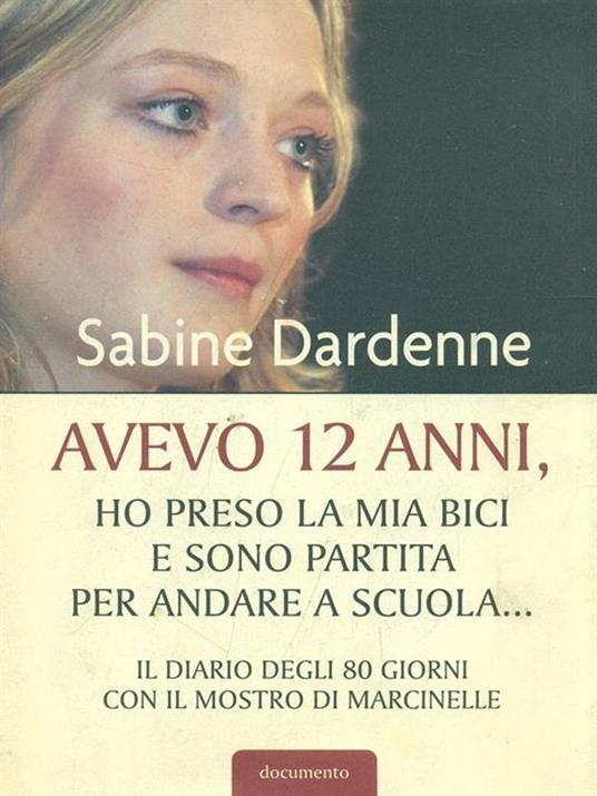 Avevo 12 anni, ho preso la mia bici e sono partita per andare a scuola... - Sabine Dardenne - copertina