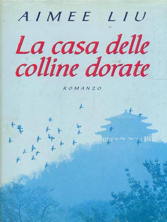 La casa delle colline dorate - Aimee Liu - copertina