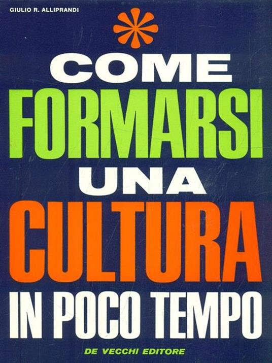 Come formarsi una cultura in poco tempo - Giulio R. Alliprandi - 6