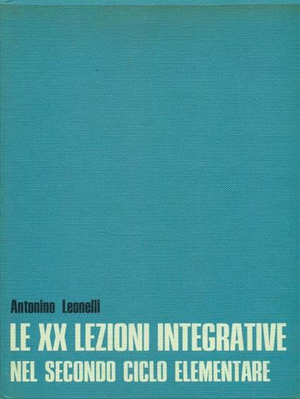 Le XX lezioni integrative nel secondo ciclo elementare - Antonino Leonelli - copertina