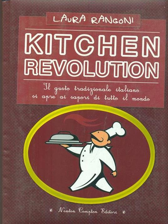 Kitchen revolution. Il gusto tradizionale italiano si apre ai sapori di tutto il mondo - Laura Rangoni - 3