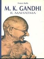 M. Gandhi Gandhi. Il Mahatm
