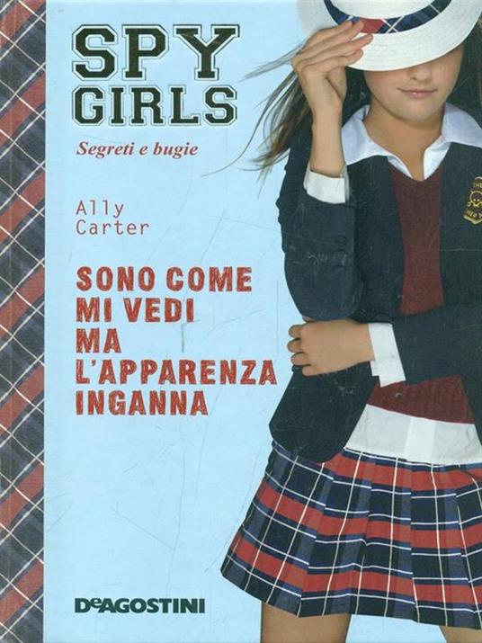 Sono come mi vedi ma l'apparenza inganna. Spy Girls - Ally Carter - copertina