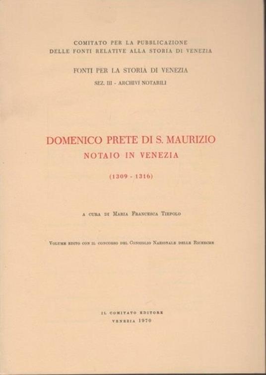Domenico prete di San Maurizio notaio in Venezia 1309-1316 - Tiepolo Maria Francesca - copertina