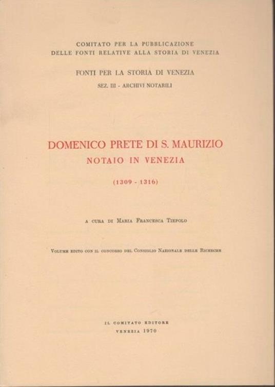 Domenico prete di San Maurizio notaio in Venezia 1309-1316 - Tiepolo Maria Francesca - 3