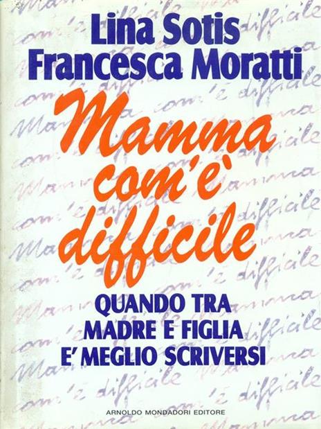 Mamma com'è difficile - Lina Sotis,Francesca Moratti - 8