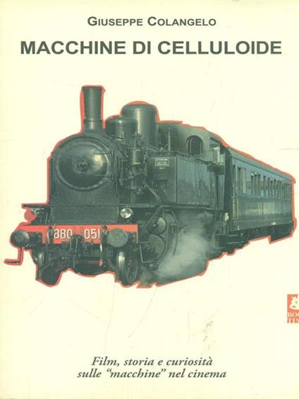 Macchine di celluloide. Film, storia e curiosità sulle «macchine» nel cinema - Giuseppe Colangelo - copertina