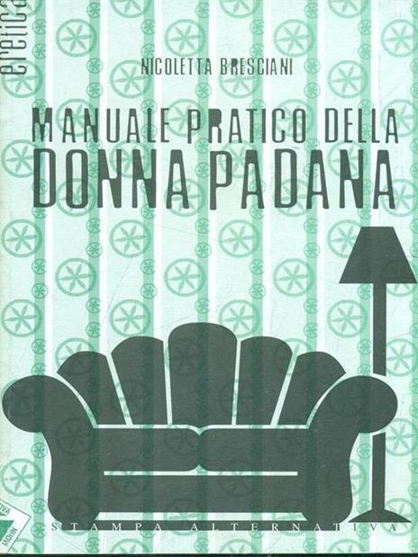 Manuale pratico della donna padana - Nicoletta Bresciani - copertina