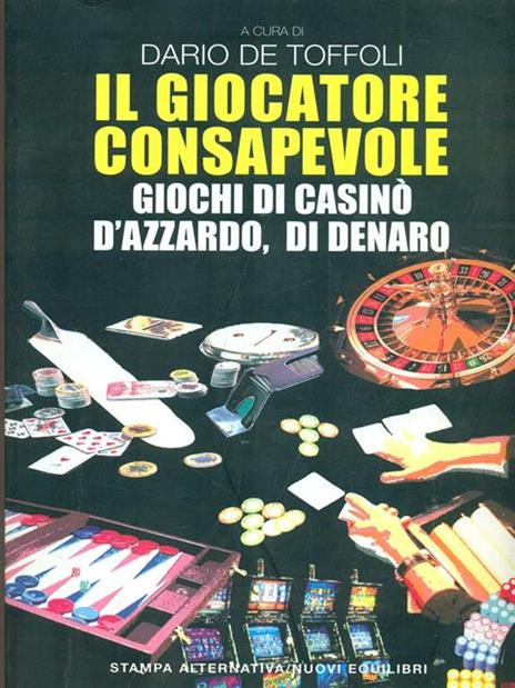 Il giocatore consapevole. Giochi di casinò, d'azzardo, di denaro - Dario De Toffoli - 4