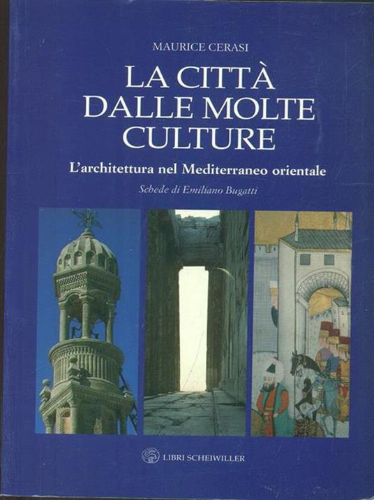 La città dalle molte culture. L'architettura nel Mediterraneo orientale - Maurice M. Cerasi - copertina