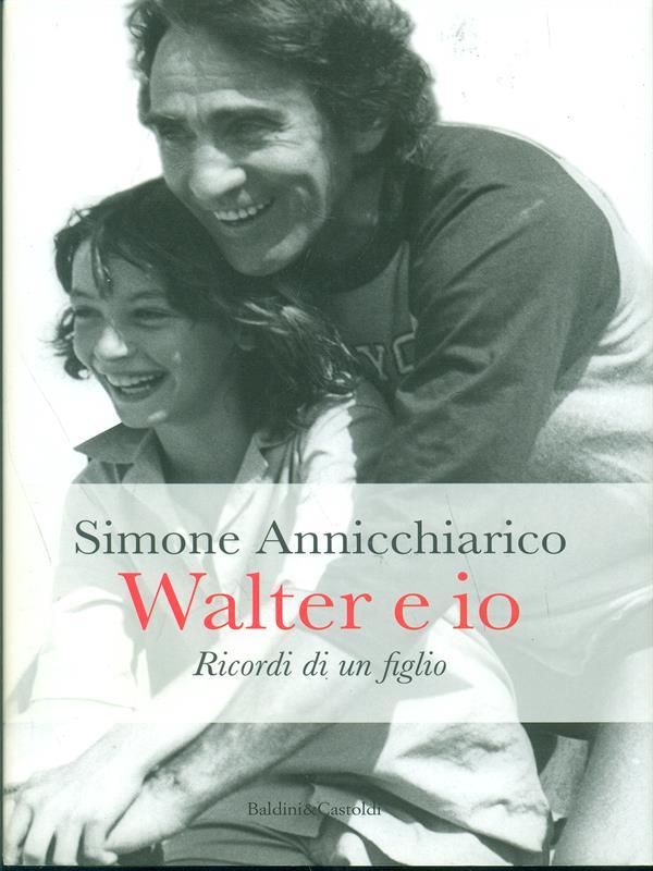 Walter e io. Ricordi di un figlio