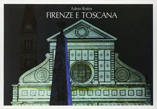 Magnus Edizioni FIRENZE E TOSCANA foto Fulvio Roiter testo di GENO PAMPALONI 