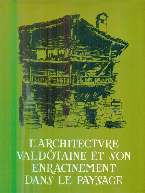L' architecture valdotaine et son enracinement dans le paysage